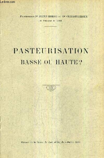 PASTEURISATION BASSE OU HAUTE ? - EXTRAIT DE LA REVUE LE LAIT N96 JUIN JUILLET 1930.