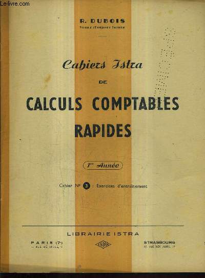 CAHIERS ISTRA DE CALCULS COMPTABLES RAPIDES - 1RE ANNEE CAHIER N3 EXERCICES D'ENTRAINEMENT.