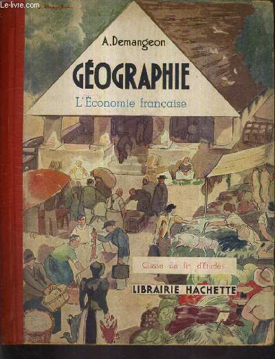 GEOGRAPHIE L'ECONOMIE FRANCAISE - CLASSE DE FIN D'ETUDES.