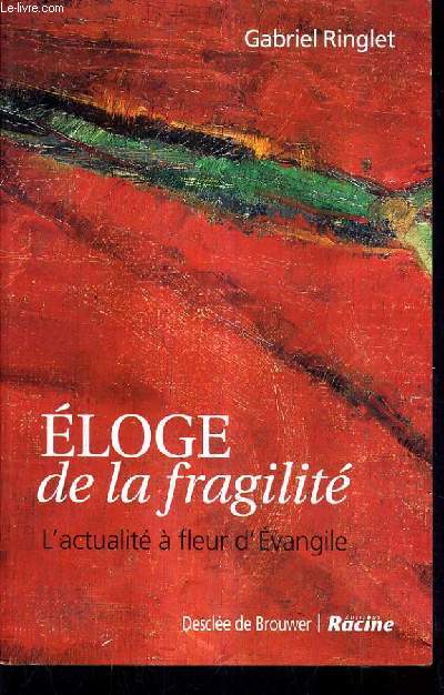 ELOGE DE LA FRAGILITE L'ACTUALITE A FLEUR D'EVANGILE.