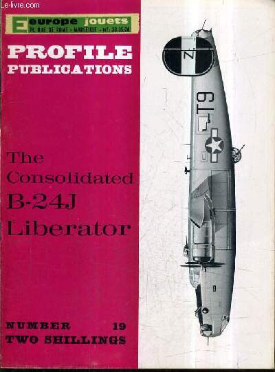 PROFILE PUBLICATIONS NUMBER 19 TWO SHILLINGS - THE CONSOLIDATED B-24J LIBERATOR.