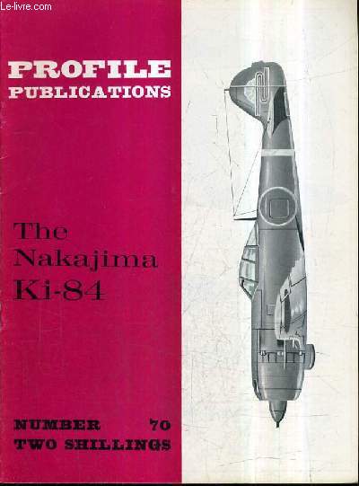 PROFILE PUBLICATIONS NUMBER 70 TWO SHILLINGS - THE NAKAJIMA KI-84.