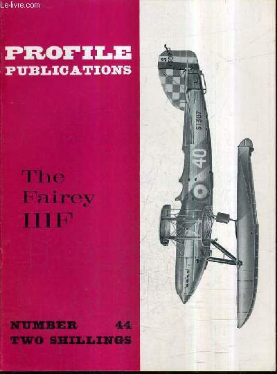 PROFILE PUBLICATIONS NUMBER 44 TWO SHILLINGS - THE FAIREY IIIF.