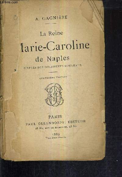 LA REINE MARIE CAROLINE DE NAPLES D'APRES DES DOCUMENTS NOUVEAUX / 4E EDITION.
