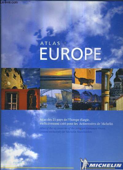 ATLAS EUROPE - ATLAS DES 25 PAYS DE L'EUROPE ELARGIE EXCLUSIVEMENT CREE POUR LES ACTIONNAIRES DE MICHELIN.