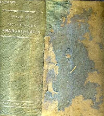 DICTIONNAIRE FRANCAIS LATIN REDIGE SPECIALEMENT A L'USAGE DES CLASSES /10E EDITION.