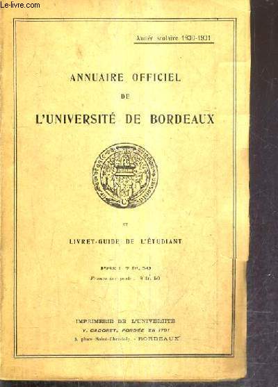 ANNUAIRE OFFICIEL DE L'UNIVERSITE DE BORDEAUX ET LIVRET GUIDE DE L'ETUDIANT - ANNEE SCOLAIRE 1930-1931