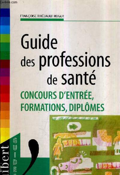 GUIDE DES PROFESSIONS DE SANTE - COUCOURS D'ENTREE FORMATIONS DILPOMES.