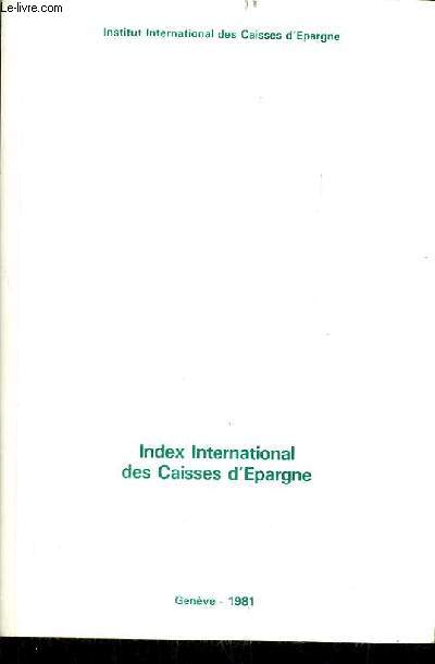 INDEX INTERNATIONAL DES CAISSES D'EPARGNE - INSTITUT INTERNATIONAL DES CAISSES D'EPARGNE.