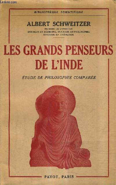 LES GRANDS PENSEURS DE L'INDE - ETUDE DE PHILOSOPHIE COMPAREE.