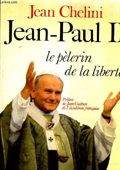JEAN PAUL II LE PELERIN DE LA LIBERTE.