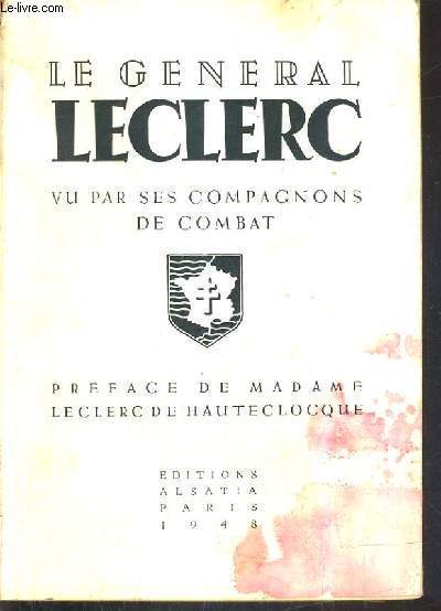 LE GENERAL LECLERC VU PAR SES COMPAGNONS DE COMBAT.