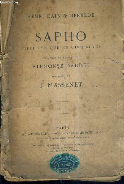 SAPHO PIECE LYRIQUE EN CINQ ACTES D'APRES LE ROMAN DE ALPHONSE DAUDET - MUSIQUE DE J.MASSENET.