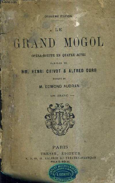 LE GRAND MOGOL OPERA BOUFFE EN QUATRE ACTES - MUSIQUE DE EDMOND AUDRAN / 2E EDITION.