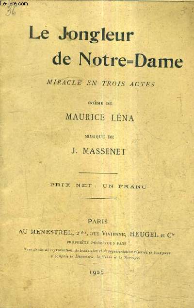 LE JONGLEUR DE NOTRE DAME MIRACLE EN TROIS ACTES - POEME DE MAURICE LENA - MUSIQUE DE J.MASSENET.