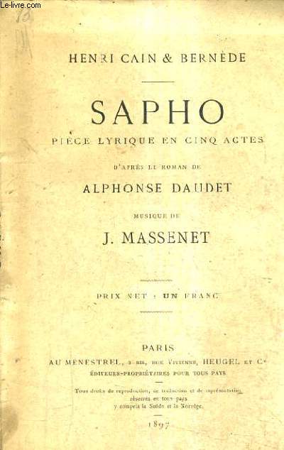 SAPHO PIECE LYRIQUE EN CINQ ACTES D'APRES LE ROMAN DE ALPHONSE DAUDET - MUSIQUE DE J.MASSENET.