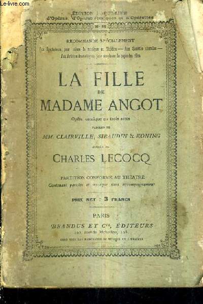 LA FILLE DE MADAMA ANGOT - OPERA COMIQUE EN TROIS ACTES - MUSIQUE DE CHARLES LECOCQ - PARTITION CONFORME AU THEATRE.