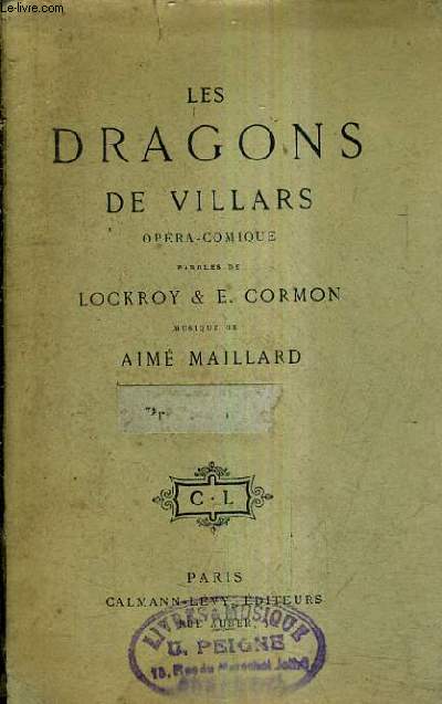 LES DRAGONS DE VILLARS - OPERA COMIQUE - PAROLES DE LOCKROY ET E.CORMON - MUSIQUE DE AIME MAILLARD.