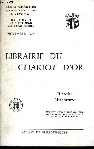 CATALOGUE DE LA LIBRAIRIE DU CHARIOT D'OR - NOVEMBRE 1973 - HISTOIRE LITTERATURE.