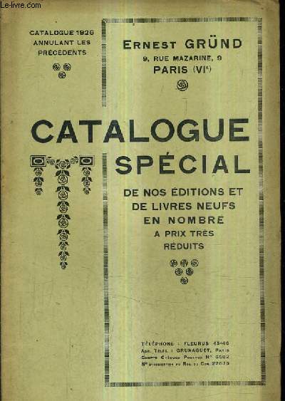 CATALOGUE DE LA LIBRAIRIE GRUND - CATALOGUE SPECIAL DE NOS EDITIONS ET DE LIVRES NEUFS EN NOMBRE A PRIX TRES REDUITS - CATALOGUE DE 1926.