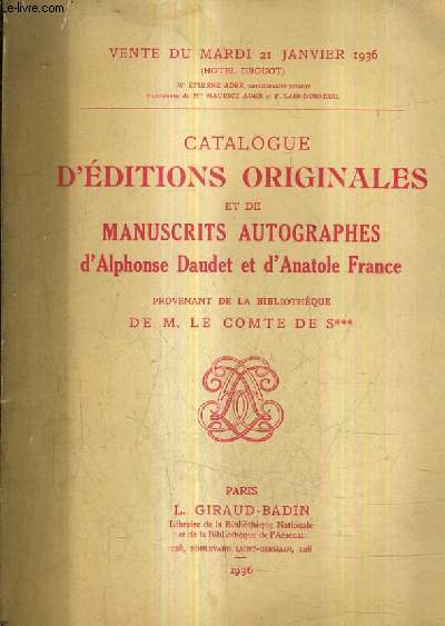 CATALOGUE D'EDITIONS ORIGINALES ET DE MANUSCRITS AUTOGRAPHES D'ALPHONSE DAUET ET D'ANATOLE FRANCE PROVENANT DE LA BIBLIOTHEQUE DE M. LE COMTE DE S*** - LA VENTE AURA LIEU LE 21 JANVIER 1936 A L'HOTEL DES COMMISSEURS PRISEURS DROUOT.