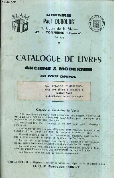 CATALOGUE DE LA LIBRAIRIE PAUL DUBOURG - CATALOGUE DE LIVRES ANCIENS ET MODERNES EN TOUS GENRES.