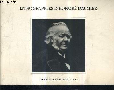 CATALOGUE DE LA LIBRAIRIE LES NEUFS MUSES - LITHOGRAPHIES D'HONORE DAUMIER.