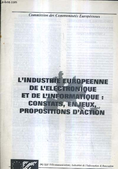 L'INDUSTRIE EUROPEENNE DE L'ELECTRONIQUE ET DE L'INFORMATIQUE : CONSTATS ENJEUX PROPOSITIONS D'ACTION.
