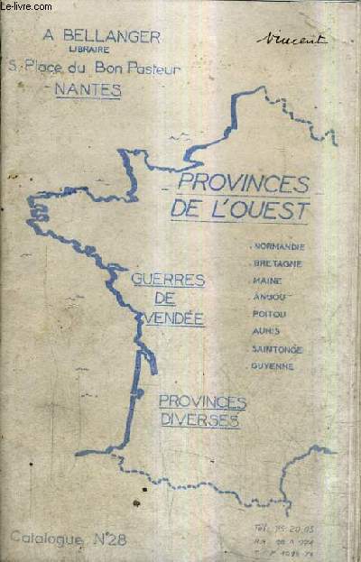 CATALOGUE N28 DE LA LIBRAIRIE A.BELLANGER - PROVINCES DE L'OUEST - GUERRES DE VENDEE - PROVINCES DIVERSES.