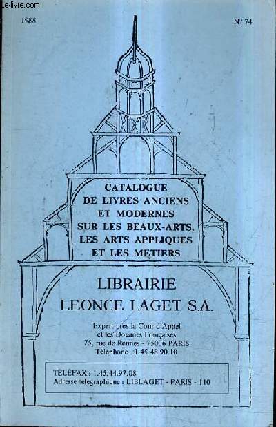 CATALOGUE N74 DE LA LIBRAIRIE LEONCE LAGET S.A - 1988 - LIVRES ANCIENS ET MODERNES SUR LES BEAUX ARTS LES ARTS APPLIQUES ET LES METIERS.
