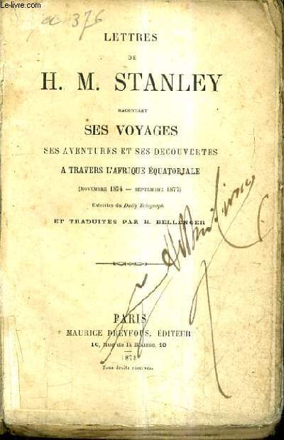 LETTRES DE H.M. STANLEY RACONTANT SES VOYAGES SES AVENTURES ET SES DECOUVERTES A TRAVERS L'AFRIQUE EQUATORIALE (NOVEMBRE 1874-SEPTEMBRE 1877) - EXTRAITES DU DAILY TELEGRAPH ET TRADUITES PAR H.BELLENGER.