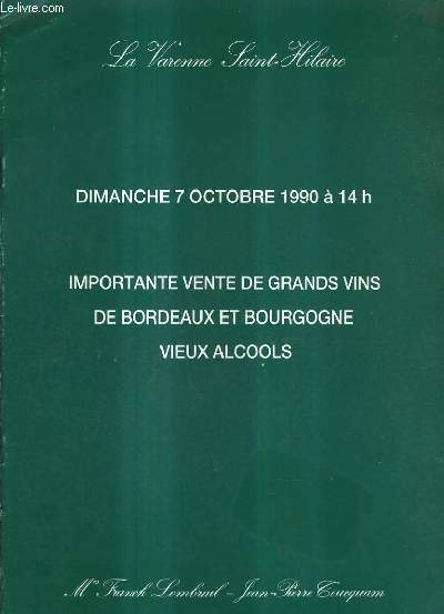 CATALOGUE DE VENTES AUX ENCHERES - IMPORTANTE VENTE DE GRANDS VINS DE BORDEAUX ET BOURGOGNE VIEUX ALCOOLS - HOTEL DES VENTES LA VARENNE SAINT HILAIRE SAINT MAUR - 7 OCTOBRE 1990.