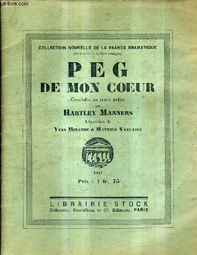 PEG DE MON COEUR COMEDIE EN TROIS ACTES - COLLECTION NOUVELLE DE LA FRANCE DRAMATIQUE.