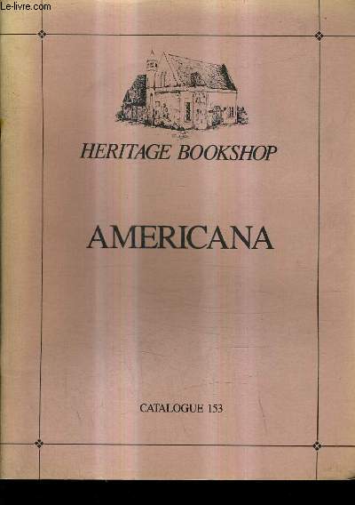 CATALOGUE N153 HERITAGE BOOKSHOP - AMERICANA A SELECTION FROM OUR STOCK WITH SOME EMPHASIS ON CALIFORNIA AND THE WEST.