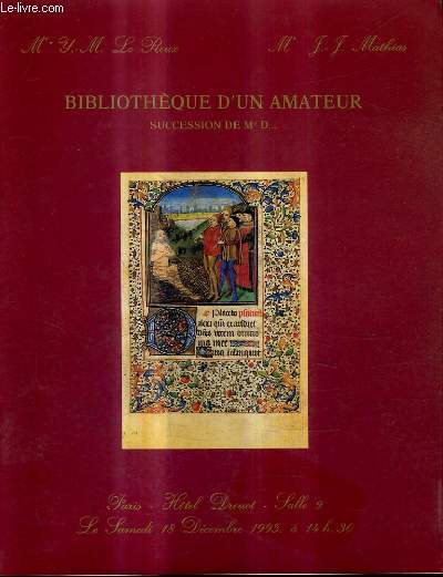 CATALOGUE DE VENTES AUX ENCHERES - BIBLIOTHEQUE D'UN AMATEUR SUCCESSION DE MR D... - HOTEL DROUOT SALLE - 18 DECEMBRE 1993.