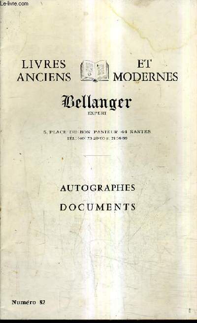 CATALOGUE N82 DE LA LIBRAIRIE BELLANGER LIVRES ANCIENS ET MODERNES - AUTOGRAPHES ET DOCUMENTS.