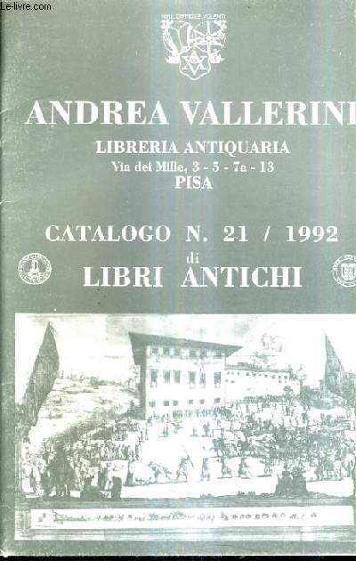 CATALOGUE EN ITALIEN : CATALOGO N21 992 DI LIBRI ANTICHI - ANDREA VALLERINI LIBRERIA ANTIQUARIA.