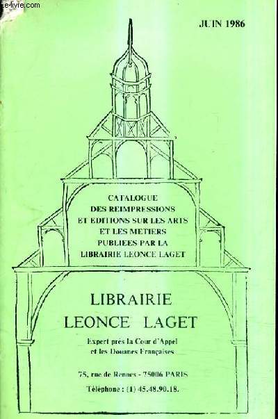 CATALOGUE DE LA LIBRAIRIE LEONCE LAGET JUIN 1986 - CATALOGUE DES REIMPRESSIONS ET EDITIONS SUR LES ARTS ET LES METIERS.