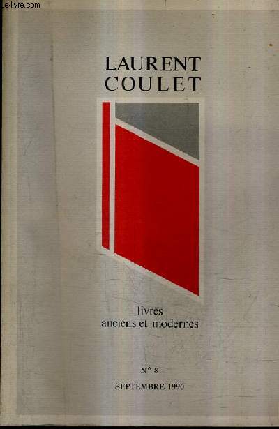 CATALOGUE N8 DE LA LIBRAIRIE LAURENT COULET - LIVRES ANCIENS ET MODERNES.
