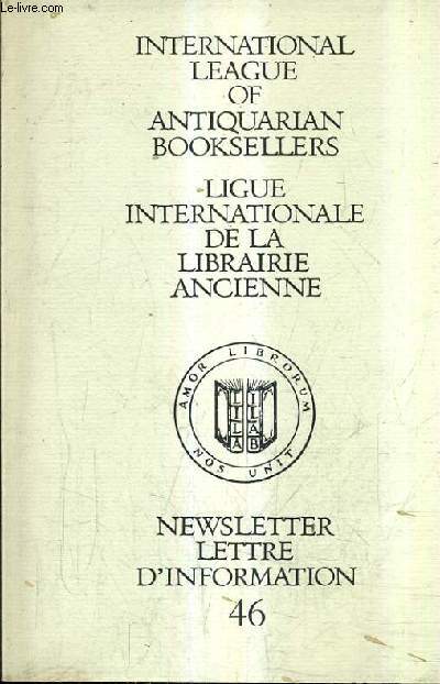 NEWSLETTER LETTRE D'INFORMATION N46 - INTERNATIONAL LEAGUE OF ANTIQUARIAN BOOKSELLERS LIGUE INTERNATIONALE DE LA LIBRAIRIE ANCIENNE - MARCH/MARS 1993.