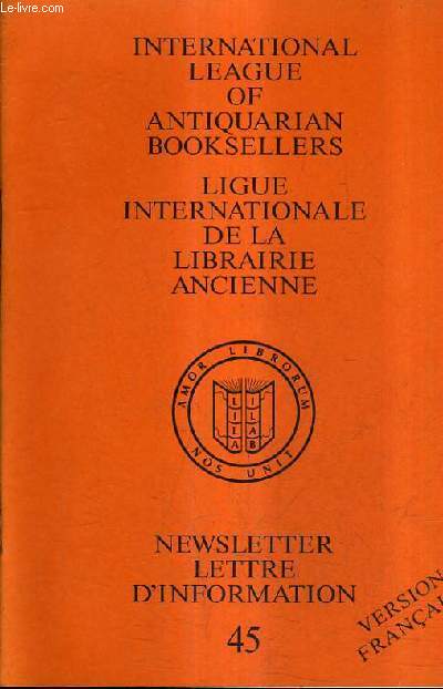 NEWSLETTER LETTRE D'INFORMATION N45 - INTERNATIONAL LEAGUE OF ANTIQUARIAN BOOKSELLERS LIGUE INTERNATIONALE DE LA LIBRAIRIE ANCIENNE - SEPTEMBRE 1992 - VERSION FRANCAISE.