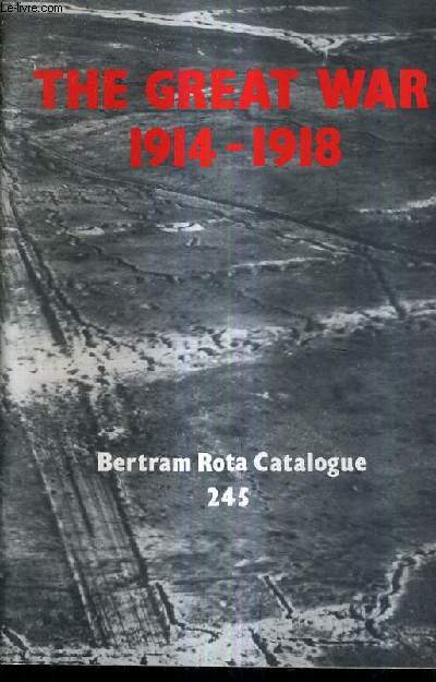 CATALOGUE N245 DE LA LIBRAIRIE BERTRAM ROTA LTD - THE GREAT WAR 1914-1918.