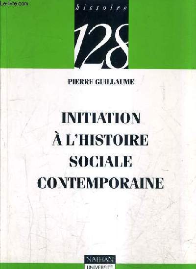 INITIATION A L'HISTOIRE SOCIALE CONTEMPORAINE - COLLECTION 128.