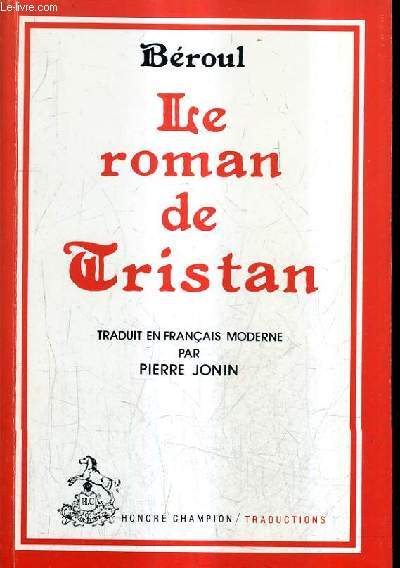 LE ROMAN DE TRISTAN / COLLECTION TRADUCTIONS DES CLASSIQUES FRANCAIS DU MOYEN AGE.