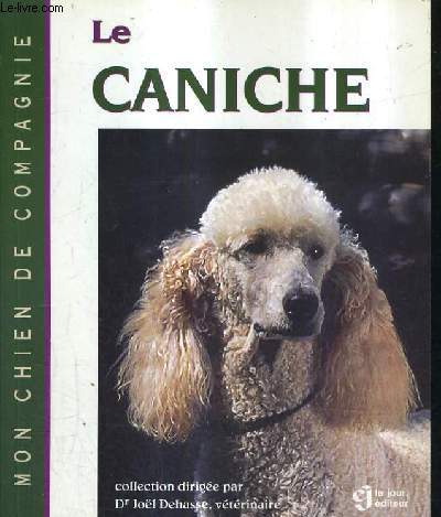 LE CANICHE / COLLECTION MON CHIEN DE COMPAGNIE.