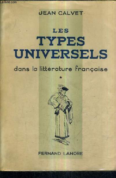 LES TYPES UNIVERSELS DANS LA LITTERATURE FRANCAISE - TOME 1 .