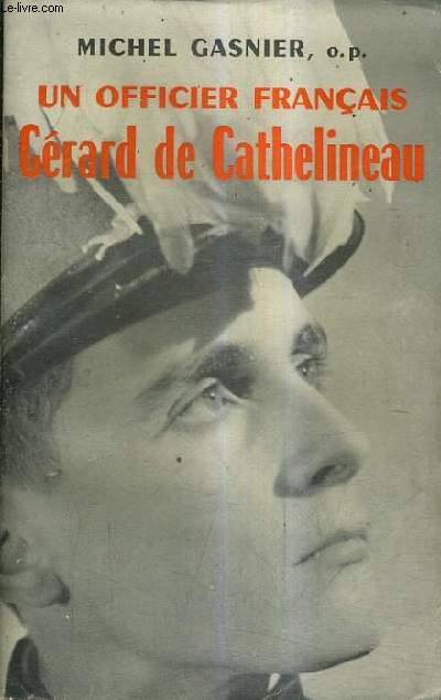UN OFFICIER FRANCAIS GERARD DE CATHELINEAU 1921-1957.