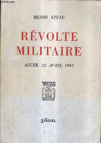 REVOLTE MILITAIRE ALGER 22 AVRIL 1961.