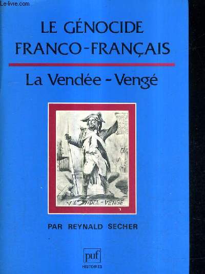 LE GENOCIDE FRANCO FRANCAIS : LA VENDEE VENGE.