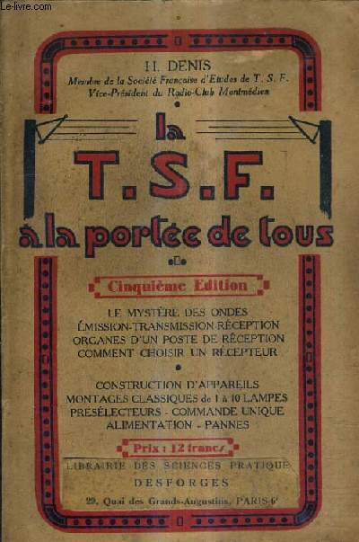 LA T.S.F. A LA PORTEE DE TOUS - PRECIS THEORIQUE DESCRIPTIF ET PRATIQUE / 5E EDITION.